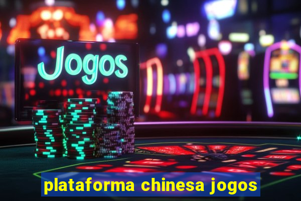 plataforma chinesa jogos